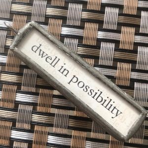 Dwell in possibility Charm